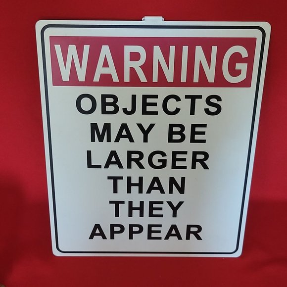Metal Sign Warning Objects May Be Larger Than They Appear - Picture 10 of 10